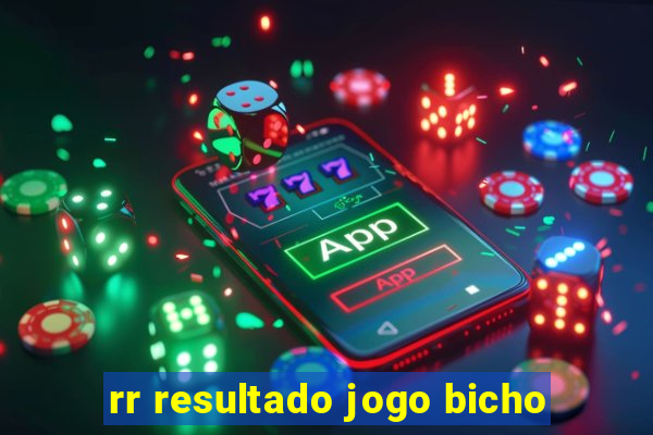 rr resultado jogo bicho